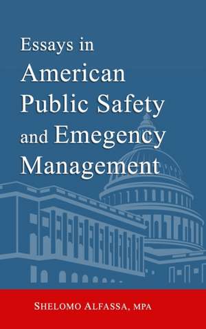 Essays in American Public Safety and Emergency Management de S. Alfassa