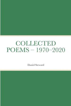 COLLECTED POEMS - 1970-2020 de Daniel Steward