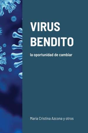 VIRUS BENDITO de María Cristina Azcona Y Otros