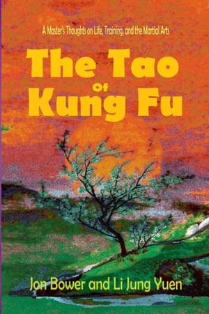 The Tao of Kung Fu de Jon Bower