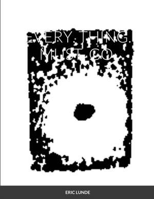 Every.Thing.Must.Go. de Eric Lunde