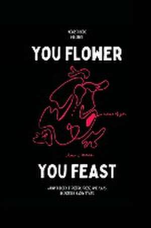 You Flower / You Feast de Gabrielle Hogan