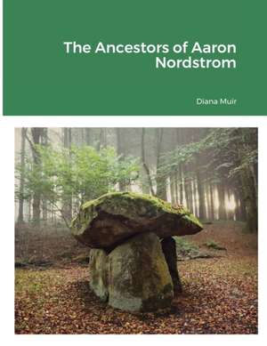 The Ancestors of Aaron Nordstrom de Diana Muir