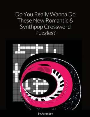 Do You Really Wanna Do These New Romantic & Synthpop Crossword Puzzles? de Aaron Joy