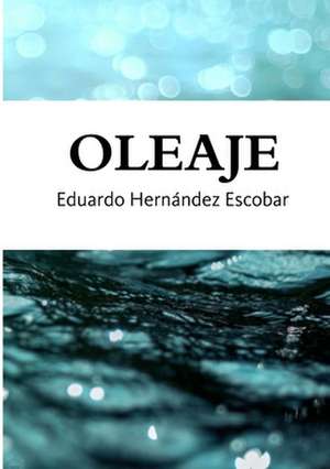 Oleaje de Eduardo Hernández Escobar