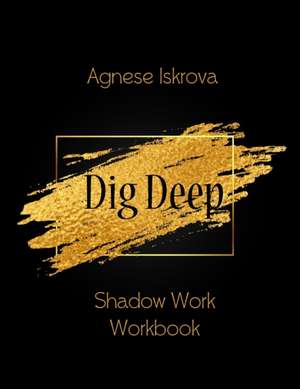 Dig Deep de Agnese Iskrova