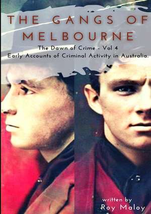 The Gangs of Melbourne - Dawn of Crime Volume 4 de Roy Maloy