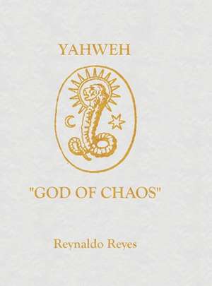 YAHWEH "GOD OF CHAOS" de Reynaldo Reyes