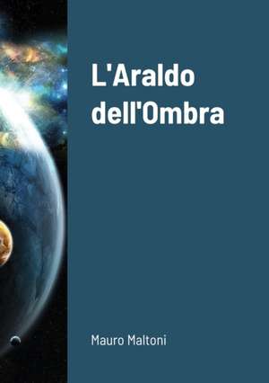 L'Araldo dell'Ombra de Mauro Maltoni