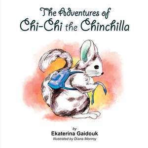 The Adventures of Chi-Chi the Chinchilla de Ekaterina Gaidouk