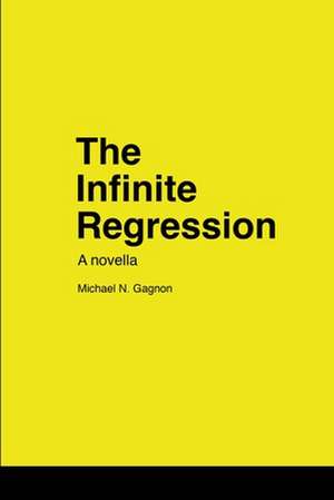The Infinite Regression de Michael Gagnon