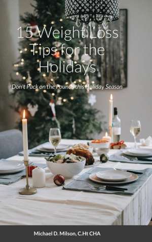 15 Weight Loss Tips for the Holidays de C. Ht Cha Michael D. Milson