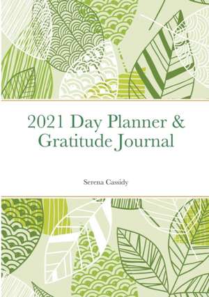 2021 Day Planner & Gratitude Journal de Serena Cassidy