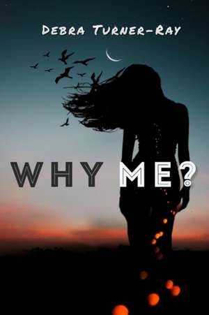 Why Me? de Debra Turner-Ray