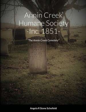 Annin Creek Humane Society ~ Inc. 1851~ Annin Creek, McKean Co., PA de Angela R Stone Schofield