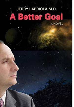 A Better Goal de M. D. Jerry Labriola