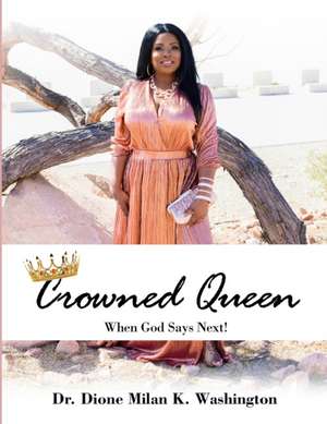 Crowned Queen de Dione Milan K. Washington