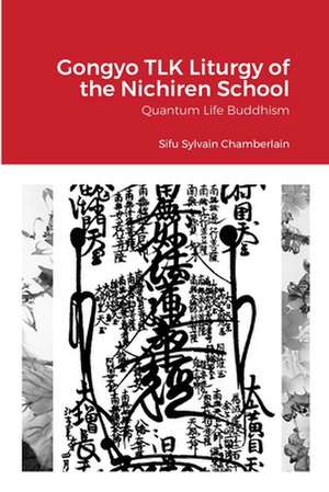 Gongyo TLK Liturgy of the Nichiren School de Sylvain Chamberlain