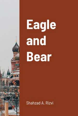 Eagle and Bear de Shahzad Rizvi