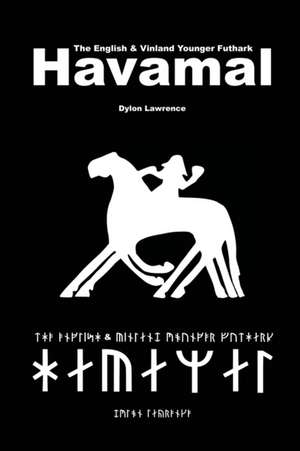 The English & Vinland Younger Futhark Havamal de Dylon Lawrence