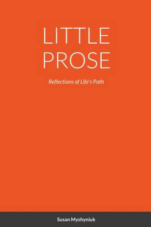 LITTLE PROSE de Susan Myshyniuk