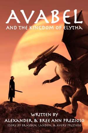 Avabel and the Kingdom of Elytha de Alexander Prezioso