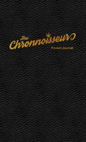 The Chronnoisseur - Pocket Journal de Justin Klein