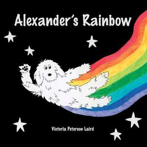 Alexander's Rainbow de Victoria Peterson Laird