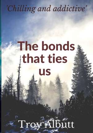 The Bonds that ties us de Troy Albutt