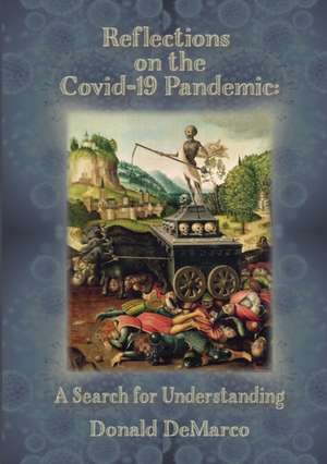 Reflections on the Covid-19 Pandemic de Donald Demarco