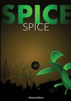 Spice de Michael Giltner