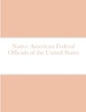 Native American Federal Officials of the United States de Bob Navarro