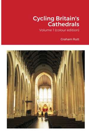 Cycling Britain's Cathedrals de Graham Rutt