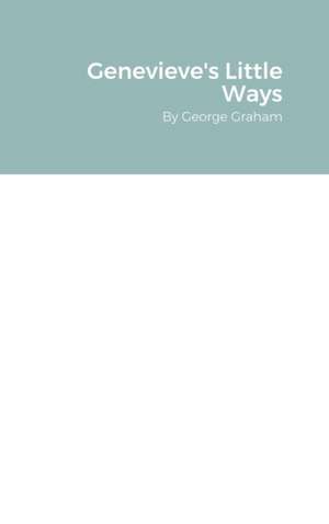 Genevieve's Little Ways de George Graham