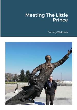 Meeting The Little Prince de Johnny Wallman