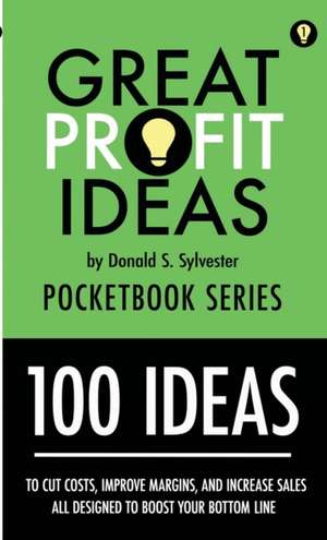 Great Profit Ideas - Pocketbook Series - 100 Ideas (1 to 100) de Donald Sylvester