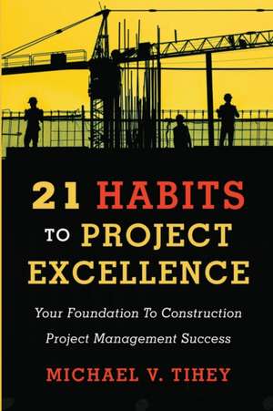 21 Habits to Project Excellence de Michael Tihey