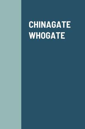 CHINAGATE - WHOGATE de Remo Pulcini