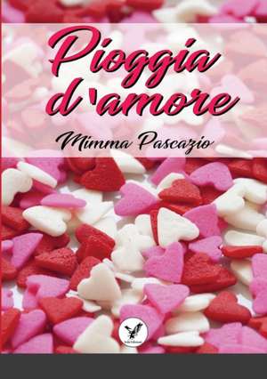 Pioggia d'Amore de Mimma Pascazio