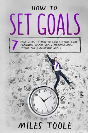 How to Set Goals de Miles Toole