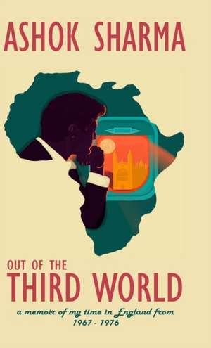 Out of the Third World de Ashok Sharma