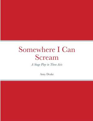 Somewhere I Can Scream de Amy Drake