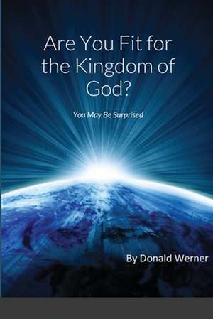 Are You Fit for the Kingdom of God? de Donald Werner