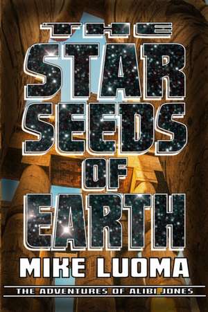 The Star Seeds of Earth de Mike Luoma