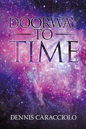 Doorway to Time de Dennis Caracciolo