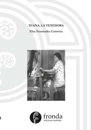 Xuaca, la texedora de Eloy Fernández Caravera