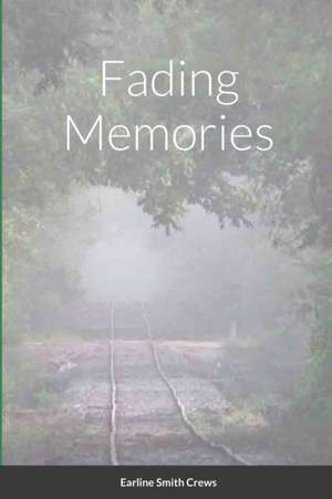 Fading Memories de Earline Crews