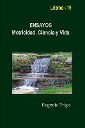 ENSAYOS. Motricidad, Ciencia y Vida de Eugenia Trigo