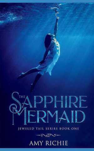 The Sapphire Mermaid de Amy Richie