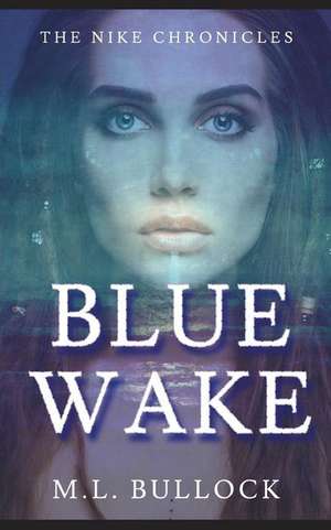 Blue Wake de M. L. Bullock